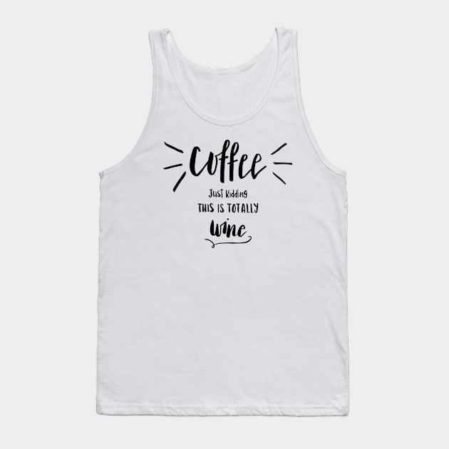 Coffee or wine? Tank Top by lifeidesign